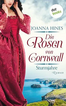 E-Book (epub) Die Rosen von Cornwall - Sturmjahre von Joanna Hines
