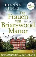 E-Book (epub) Die Frauen von Briarswood Manor von Joanna Hines