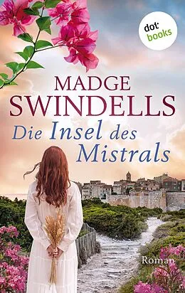 E-Book (epub) Die Insel des Mistrals von Madge Swindells