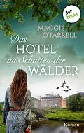 E-Book (epub) Das Hotel im Schatten der Wälder von Maggie O'Farrell