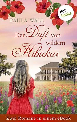 E-Book (epub) Der Duft von wildem Hibiskus - Zwei Romane in einem eBook von Paula Wall