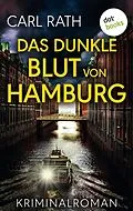 E-Book (epub) Das dunkle Blut von Hamburg von Carl Rath