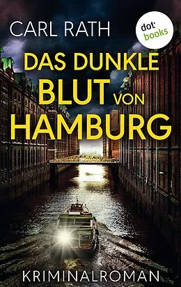 E-Book (epub) Das dunkle Blut von Hamburg von Carl Rath
