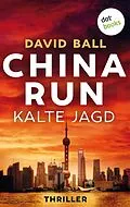 E-Book (epub) China Run - Kalte Jagd von David Ball