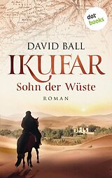 E-Book (epub) Ikufar - Sohn der Wüste von David Ball
