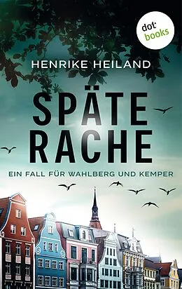 E-Book (epub) Späte Rache: Der erste Fall für Kemper & Wahlberg von Henrike Heiland