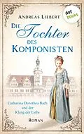 E-Book (epub) Die Tochter des Komponisten von Andreas Liebert