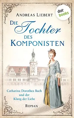 E-Book (epub) Die Tochter des Komponisten von Andreas Liebert