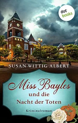 E-Book (epub) Miss Bayles und die Nacht der Toten - Ein Fall für China Bayles 2 von Susan Wittig Albert