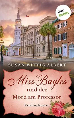 E-Book (epub) Miss Bayles und der Mord am Professor - Ein Fall für China Bayles 3 von Susan Wittig Albert