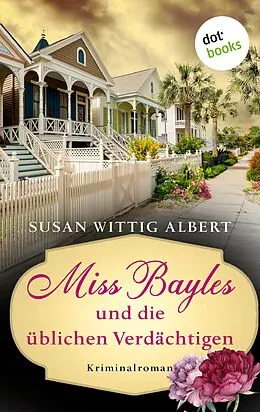 E-Book (epub) Miss Bayles und die üblichen Verdächtigen - Ein Fall für China Bayles 4 von Susan Wittig Albert