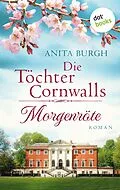 E-Book (epub) Die Töchter Cornwalls: Morgenröte - Band 1 von Anita Burgh