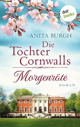 E-Book (epub) Die Töchter Cornwalls: Morgenröte - Band 1 von Anita Burgh