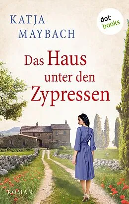 E-Book (epub) Das Haus unter den Zypressen von Katja Maybach