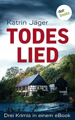 E-Book (epub) Todeslied - Drei Krimis in einem eBook von Katrin Jäger