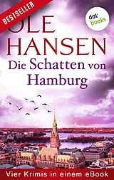 E-Book (epub) Die Schatten von Hamburg: Vier Kriminalromane in einem eBook von Ole Hansen