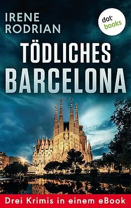 E-Book (epub) Tödliches Barcelona - Drei Krimis in einem eBook von Irene Rodrian
