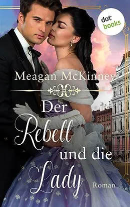 E-Book (epub) Der Rebell und die Lady von Meagan Mckinney