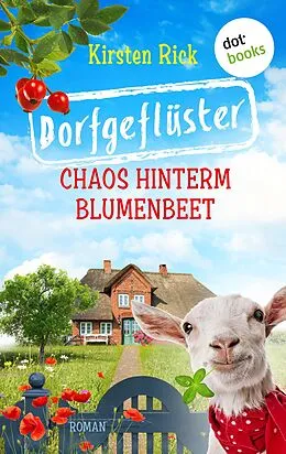 E-Book (epub) Dorfgeflüster 1: Chaos hinterm Blumenbeet - oder: Schlüsselfertig von Kirsten Rick