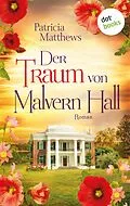 E-Book (epub) Der Traum von Malvern Hall: Virginia Love - Band 1 von Patricia Matthews