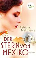 E-Book (epub) Der Stern von Mexiko von Patricia Matthews