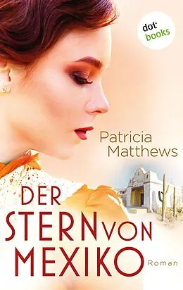 E-Book (epub) Der Stern von Mexiko von Patricia Matthews