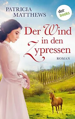 E-Book (epub) Der Wind in den Zypressen von Patricia Matthews