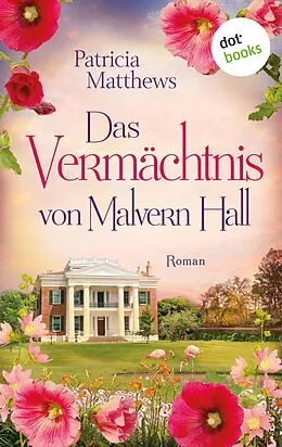 E-Book (epub) Das Vermächtnis von Malvern Hall: Virginia Love - Band 2 von Patricia Matthews