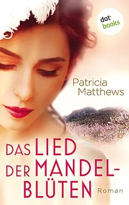 E-Book (epub) Das Lied der Mandelblüten von Patricia Matthews