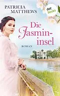 E-Book (epub) Die Jasmininsel von Patricia Matthews