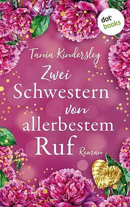 E-Book (epub) Zwei Schwestern von allerbestem Ruf von Tania Kindersley