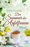 E-Book (epub) Der Sommer der Apfelfrauen von Sissi Flegel