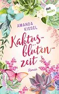 E-Book (epub) Kaktusblütenzeit von Amanda Kissel