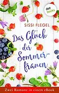 E-Book (epub) Das Glück der Sommerfrauen von Sissi Flegel