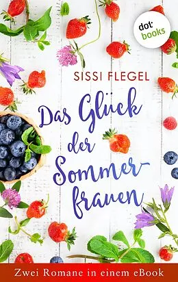 E-Book (epub) Das Glück der Sommerfrauen von Sissi Flegel