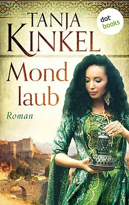 E-Book (epub) Morgenröte über der Alhambra - oder: Mondlaub von Tanja Kinkel