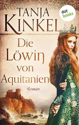 E-Book (epub) Die Löwin von Aquitanien von Tanja Kinkel