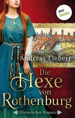 E-Book (epub) Die Hexe von Rothenburg von Andreas Liebert