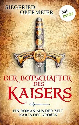 E-Book (epub) Der Botschafter des Kaisers von Siegfried Obermeier