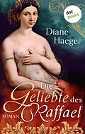E-Book (epub) Die Geliebte des Raffael von Diane Haeger