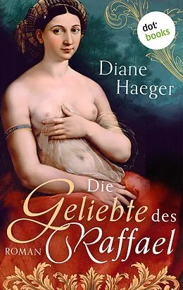 E-Book (epub) Die Geliebte des Raffael von Diane Haeger