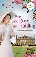 E-Book (epub) Wie eine Rose im Frühling von Brenda Clarke
