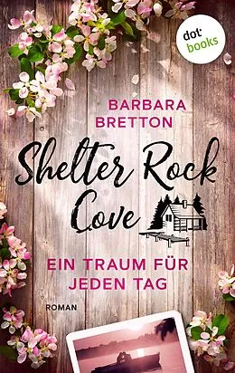 E-Book (epub) Shelter Rock Cove - Ein Traum für jeden Tag von Barbara Bretton