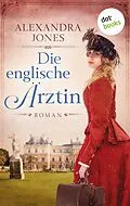 E-Book (epub) Die englische Ärztin von Alexandra Jones