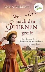 E-Book (epub) Wer nach den Sternen greift von Anna Valenti