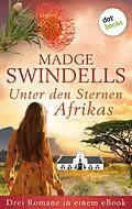 E-Book (epub) Ein Sommer in Afrika, Die Sterne über Namibia und Die Löwin von Johannesburg von Madge Swindells