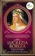 E-Book (epub) Lucrezia Borgia - Tochter des Papstes von Hans Schlagintweit