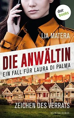 E-Book (epub) Die Anwältin - Zeichen des Verrats: Ein Fall für Laura Di Palma 2 von Lia Matera
