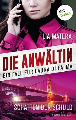 E-Book (epub) Die Anwältin - Schatten der Schuld: Ein Fall für Laura Di Palma 4 von Lia Matera