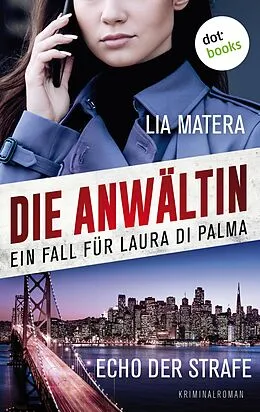 E-Book (epub) Die Anwältin - Echo der Strafe: Ein Fall für Laura Di Palma 5 von Lia Matera